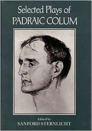 Selected Plays of Padraic Colum, (0815631332), Sanford Sternlicht 