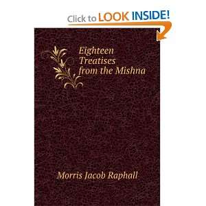 Eighteen Treatises from the Mishna Morris Jacob Raphall  