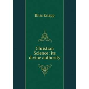    Christian Science its divine authority Bliss Knapp Books