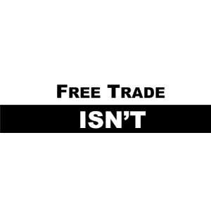  Free Trade Isnt Bumper Sticker 