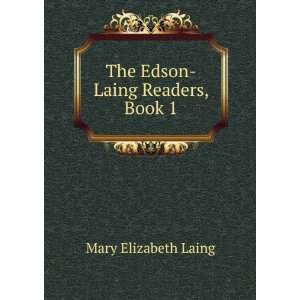    The Edson Laing Readers, Book 1 Mary Elizabeth Laing Books