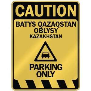   CAUTION BATYS QAZAQSTAN OBLYSY PARKING ONLY  PARKING 