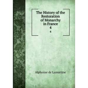   the Restoration of Monarchy in France. 4 Alphonse de Lamartine Books