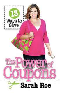   The Power Of Coupons by Sarah Roe, Insight Publishing 