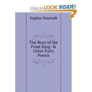  The Rout of the Frost King & Other Fairy Poems EugÃ¨ne 