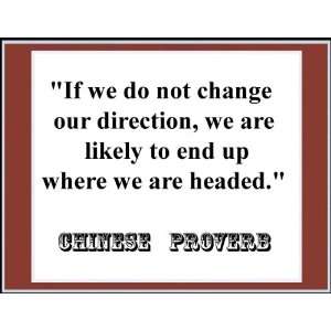  Chinese Proverb If We Do Not Changewe Are Headed Quote 