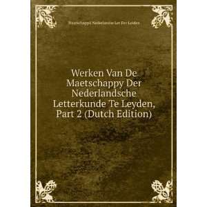   Part 2 (Dutch Edition) Maatschappij Nederlandse Let Der Leiden Books