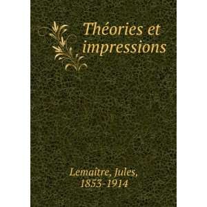   ThÃ©ories et impressions (French Edition) Jules LemaÃ®tre Books