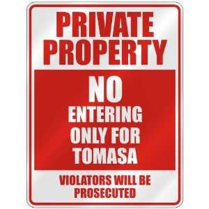   PROPERTY NO ENTERING ONLY FOR TOMASA  PARKING SIGN