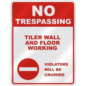  NO TRESPASSING  TILER WALL AND FLOOR WORKING VIOLATORS 