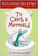 To Catch a Mermaid Suzanne Selfors