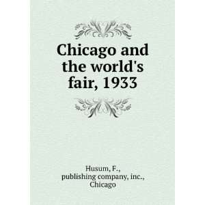   worlds fair, 1933 F., publishing company, inc., Chicago Husum Books