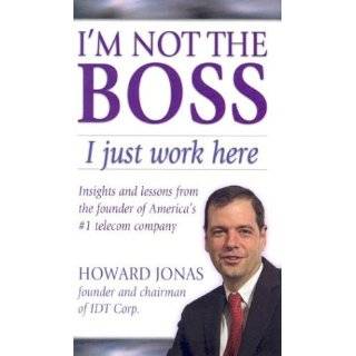 Not the BOSS, I Just Work Here by Howard Jonas (Mar 31, 2004)