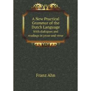New Practical Grammar of the Dutch Language. With dialogues and 