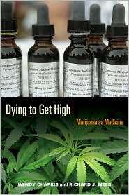 Dying to Get High Marijuana as Medicine, (0814716679), Wendy Chapkis 