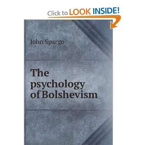  The psychology of Bolshevism John Spargo Books