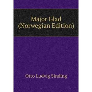  Major Glad (Norwegian Edition) Otto Ludvig Sinding Books