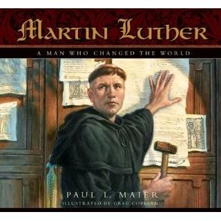 Martin Luther A Man Who Changed The World by Paul L. Maier (Jul 31 