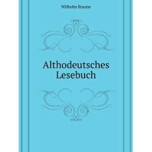  Althodeutsches Lesebuch Wilhelm Braune Books