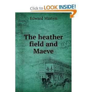  The heather field and Maeve Edward Martyn Books