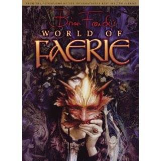 Brian Frouds World of Faerie by Brian Froud and Ari Berk 
