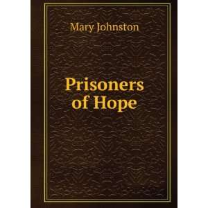  Prisoners of Hope Mary Johnston Books