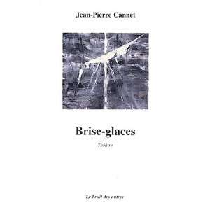  brise glaces (9782914461054) Jean Pierre Cannet Books