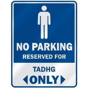   NO PARKING RESEVED FOR TADHG ONLY  PARKING SIGN