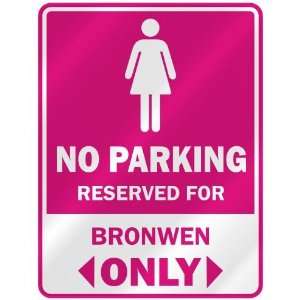  NO PARKING  RESERVED FOR BRONWEN ONLY  PARKING SIGN NAME 