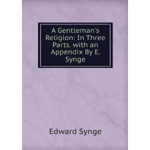    In Three Parts. with an Appendix By E. Synge Edward Synge Books