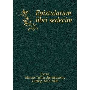   sedecim Marcus Tullius,Mendelssohn, Ludwig, 1852 1896 Cicero Books