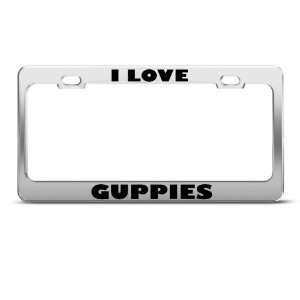  I Love Guppies Guppy Animal license plate frame Stainless 