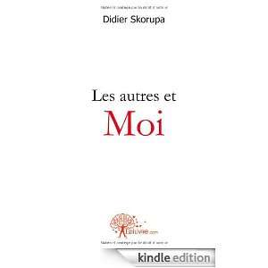 Les Autres et Moi Didier Skorupa  Kindle Store