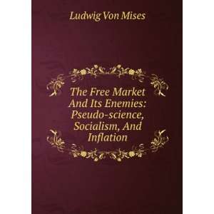    Pseudo science, Socialism, And Inflation Ludwig Von Mises Books