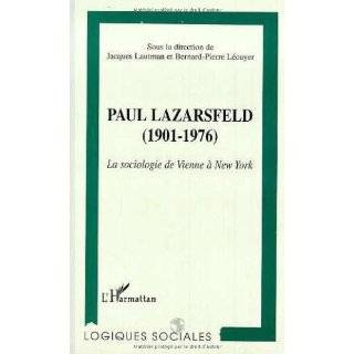 Paul Lazarsfeld (1901 1976) La sociologie de Vienne a New York 