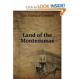  Land of the Montezumas Cora Hayward Crawford Books
