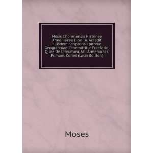   De Literatura, Ac . Armeniacas, Primam, Corint (Latin Edition) Moses