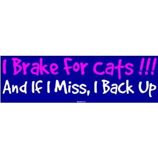   For Cats  And If I Miss, I Back Up MINIATURE Sticker Automotive