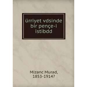   vdsinde bir penÃ§e i istibdd 1853 1914? Mizanc Murad Books