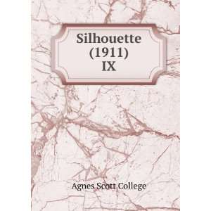  Silhouette (1911). IX Agnes Scott College Books