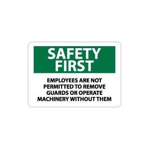  OSHA SAFETY FIRST Employees Are Not Permitted To Remove Guards 