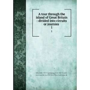  A tour through the island of Great Britain  divided into 