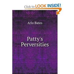  Pattys Perversities Arlo Bates Books