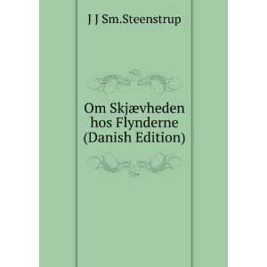   SkjÃ¦vheden hos Flynderne (Danish Edition) J J Sm.Steenstrup Books