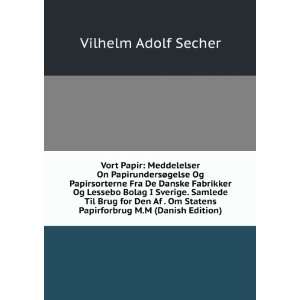   Statens Papirforbrug M.M (Danish Edition) Vilhelm Adolf Secher Books