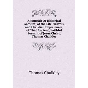   Servant of Jesus Christ, Thomas Chalkley Thomas Chalkley Books