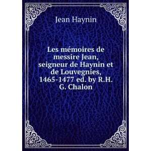   et de Louvegnies, 1465 1477 ed. by R.H.G. Chalon. Jean Haynin Books