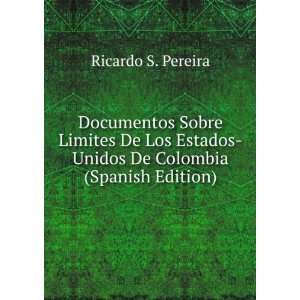    Unidos De Colombia (Spanish Edition) Ricardo S. Pereira Books