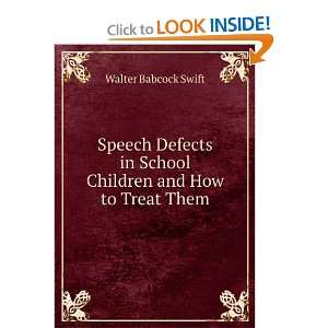  Speech Defects in School Children, and how to Treat them 
