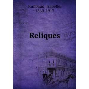  Reliques Isabelle, 1860 1917 Rimbaud Books